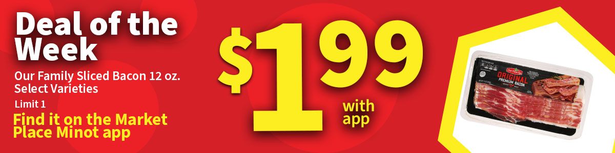 This week's deal of the week is Our Family Sliced Bacon 12 oz.  Get 1 package of Our Family Bacon 12 oz. for $1.99 with the MP Rewards App.