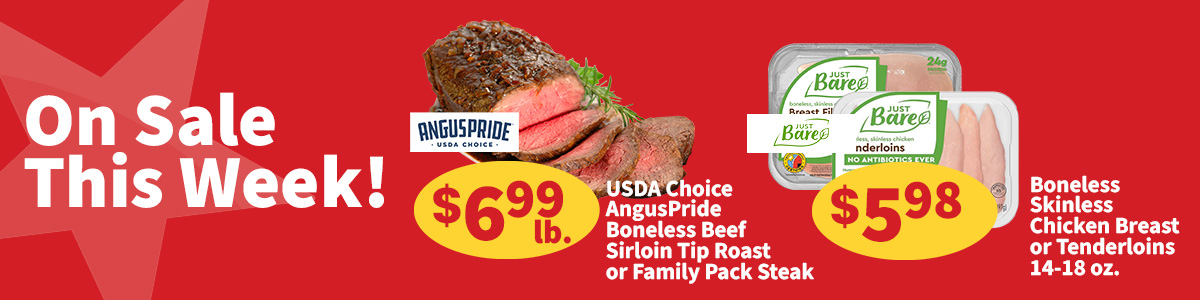 AngusPride USDA Choice Boneless Sirloin Tip Roast or Family Pack Steaks are $6.99 per lb.